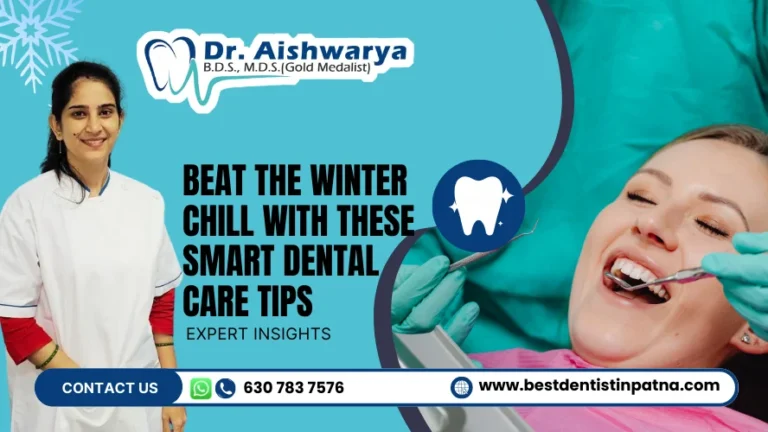 Winter Dental Care Tips for a Healthy Smile | Dentist-Approved Guide