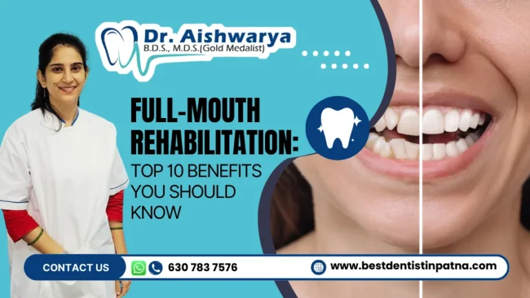 Full-Mouth Rehabilitation: Top 10 Benefits You Should Know