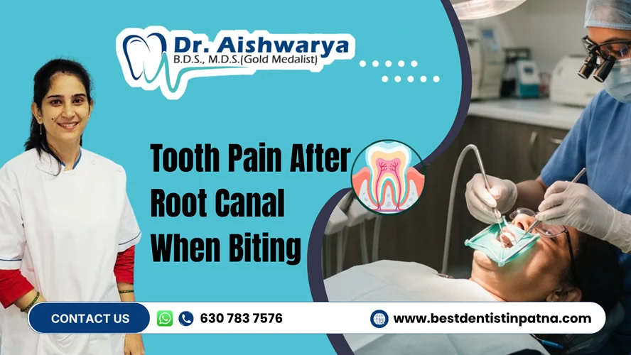 Why Do I Have Tooth Pain After Root Canal When Biting?